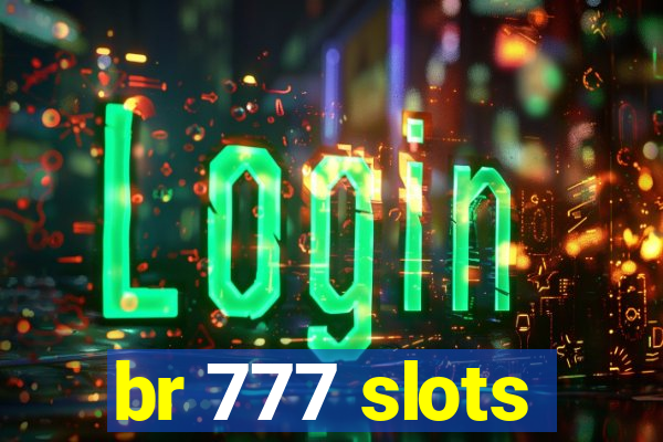 br 777 slots